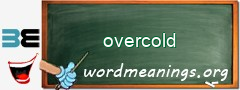 WordMeaning blackboard for overcold